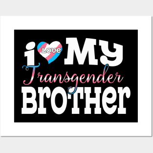 I Love My Transgender Brother Posters and Art